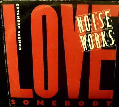 Noiseworks : Love Somebody (12")