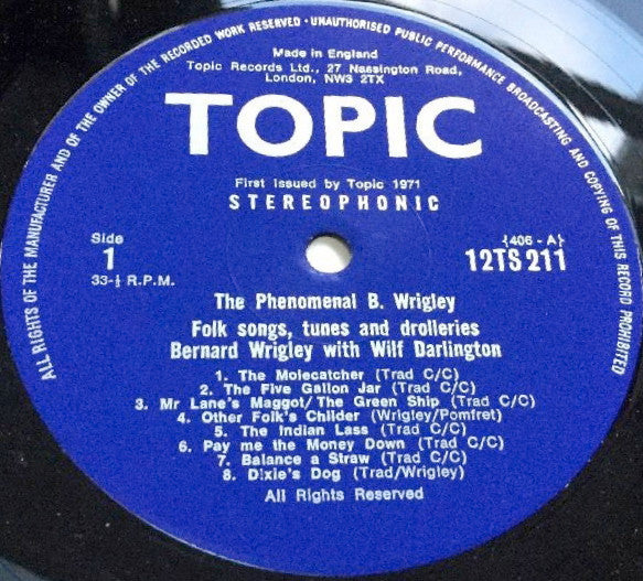 Bernard Wrigley, Wilf Darlington : The Phenomenal B. Wrigley - Folk Songs, Tunes And Drolleries (LP)