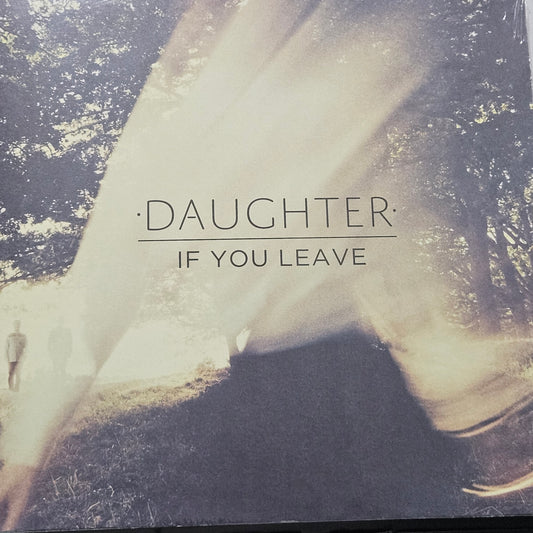 DAUGHTER IF YOU LEAVE VINYL GATEFOLD